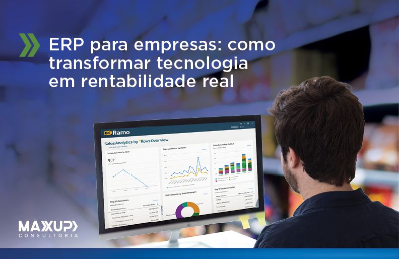 ERP para empresas: gestor analisando sistema de gestão integrado com SAP — MaxUp Consultoria