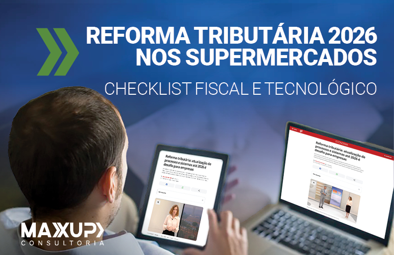 Preparação de supermercado para a Reforma Tributária 2026 com foco em IBS, CBS e sistemas fiscais
