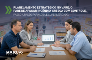 Planejamento estratégico no varejo com passo a passo para loja e supermercado